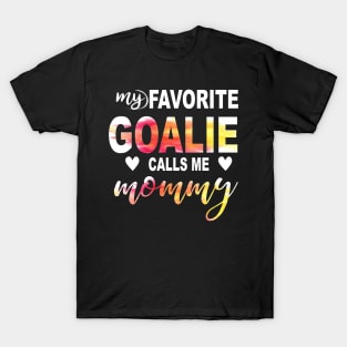 My Favorite Goalie Calls Me Mommy T-Shirt